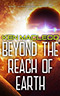 Beyond the Reach of Earth